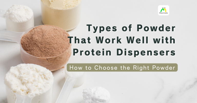 Which Protein Powders Work in a Protein Dispenser? The Ones That Suit It, and the Ones Where It Depends